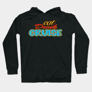 Eat Drink Cruise in Eight Colours! Hoodie